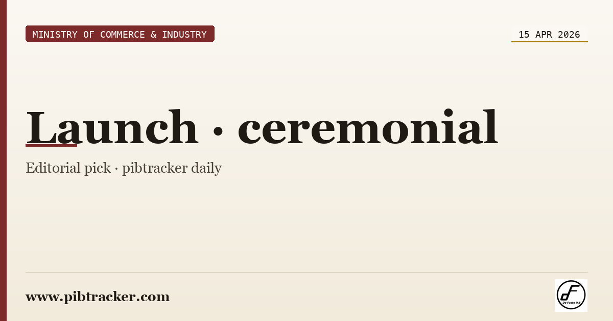Ministry of Commerce & Industry press release · 15 April 2026 · pibtracker filter