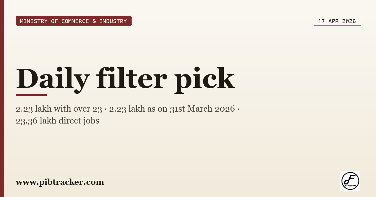Ministry of Commerce & Industry press release · 17 April 2026 · pibtracker filter
