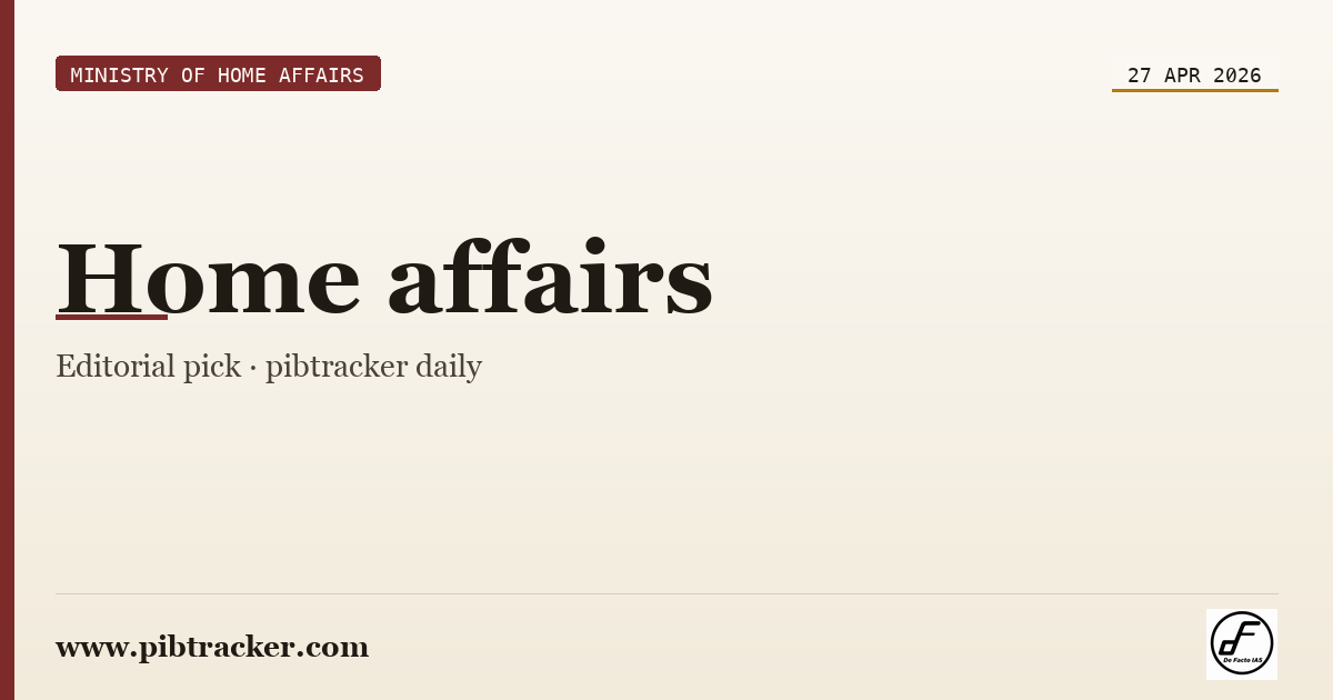 Ministry of Home Affairs press release · 27 April 2026 · pibtracker filter