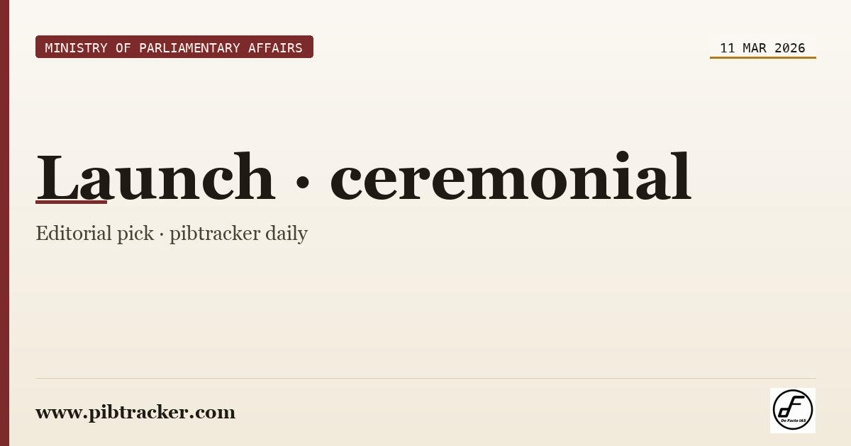 Ministry of Parliamentary Affairs press release · 11 March 2026 · pibtracker filter