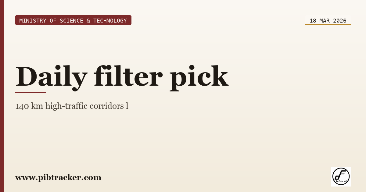 Ministry of Science & Technology press release · 18 March 2026 · pibtracker filter