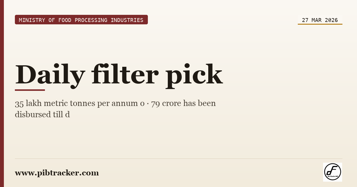 Ministry of Food Processing Industries press release · 27 March 2026 · pibtracker filter